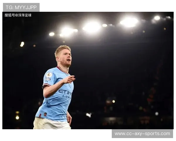 凯文德布劳内如何凭借全能表现成为曼城与比利时队不可或缺的核心球员